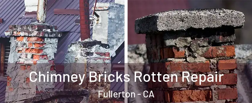 Chimney Bricks Rotten Repair Fullerton - CA
