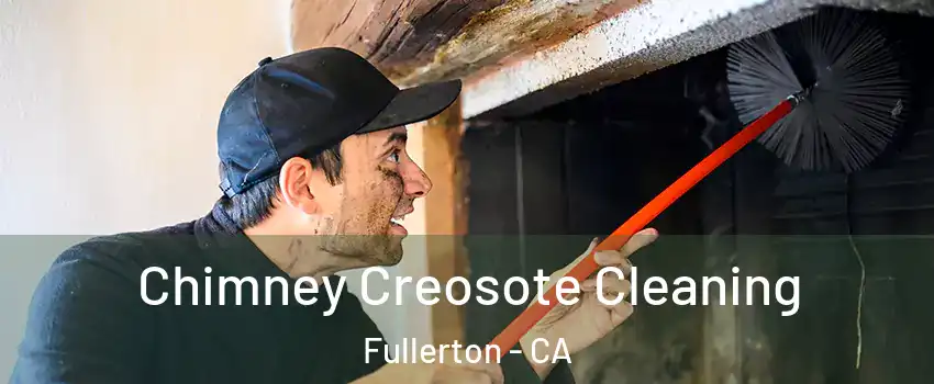 Chimney Creosote Cleaning Fullerton - CA