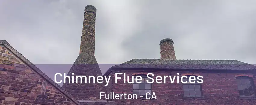 Chimney Flue Services Fullerton - CA