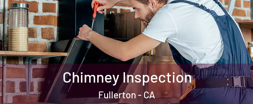 Chimney Inspection Fullerton - CA