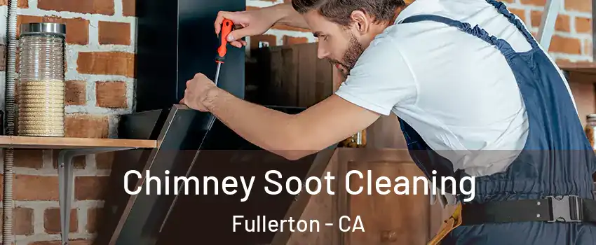 Chimney Soot Cleaning Fullerton - CA