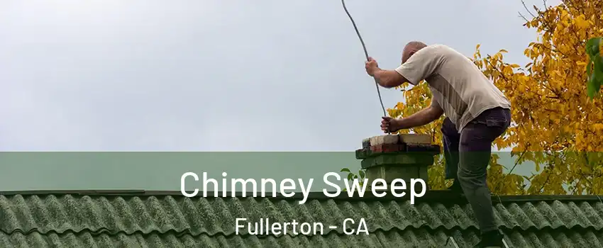 Chimney Sweep Fullerton - CA