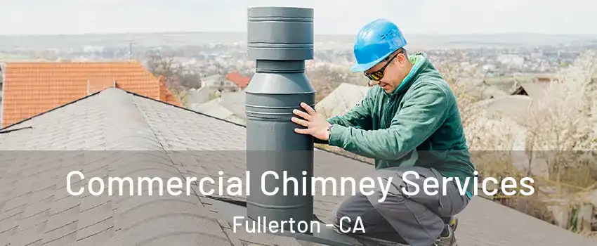 Commercial Chimney Services Fullerton - CA