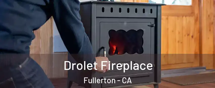 Drolet Fireplace Fullerton - CA