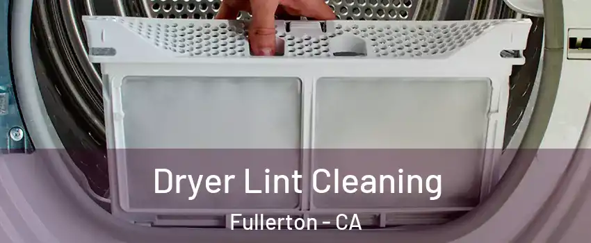 Dryer Lint Cleaning Fullerton - CA