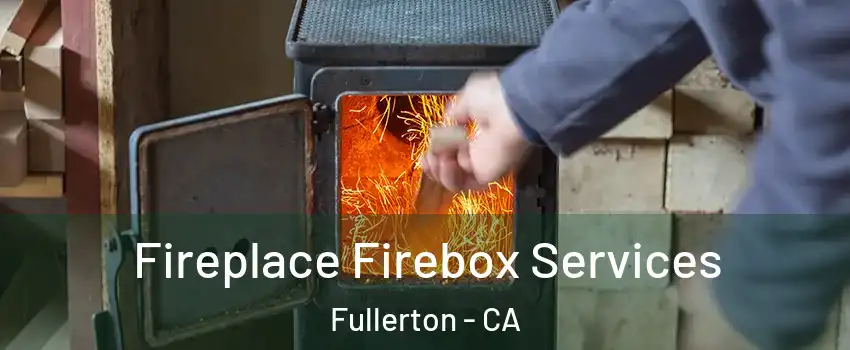 Fireplace Firebox Services Fullerton - CA