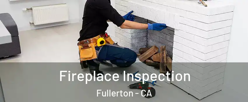 Fireplace Inspection Fullerton - CA