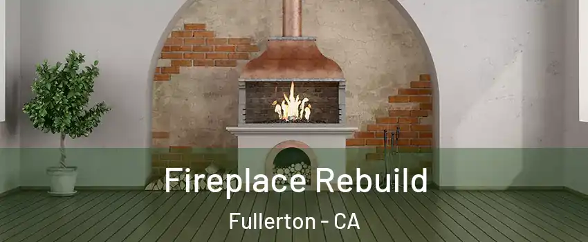 Fireplace Rebuild Fullerton - CA