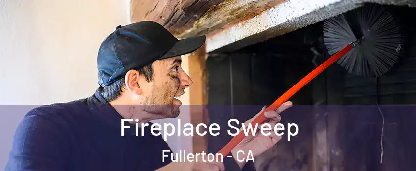 Fireplace Sweep Fullerton - CA