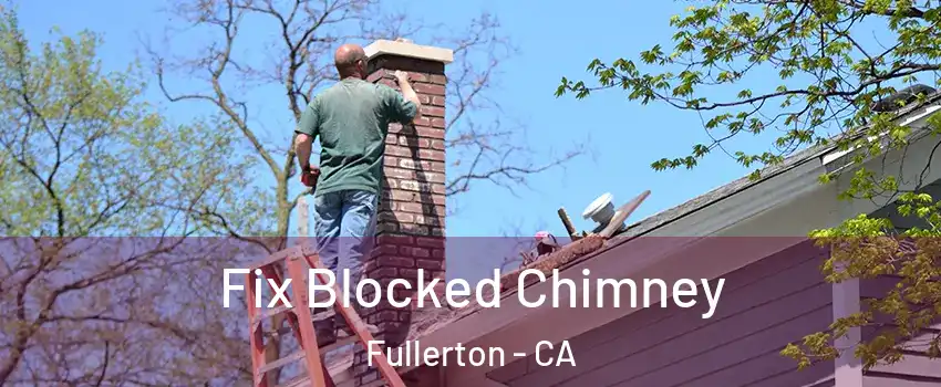 Fix Blocked Chimney Fullerton - CA
