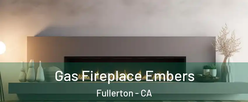 Gas Fireplace Embers Fullerton - CA