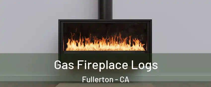 Gas Fireplace Logs Fullerton - CA