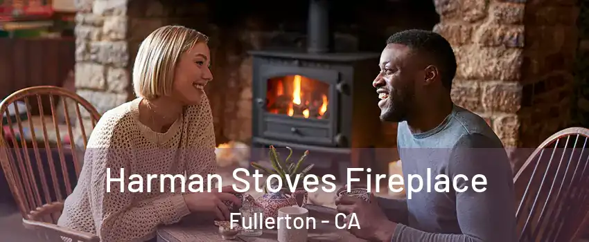 Harman Stoves Fireplace Fullerton - CA