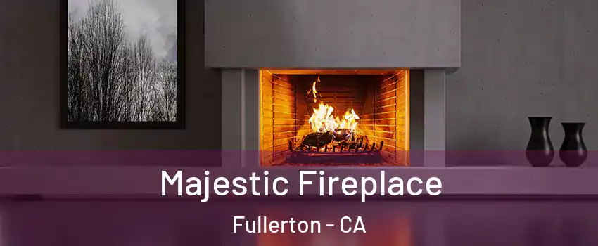 Majestic Fireplace Fullerton - CA
