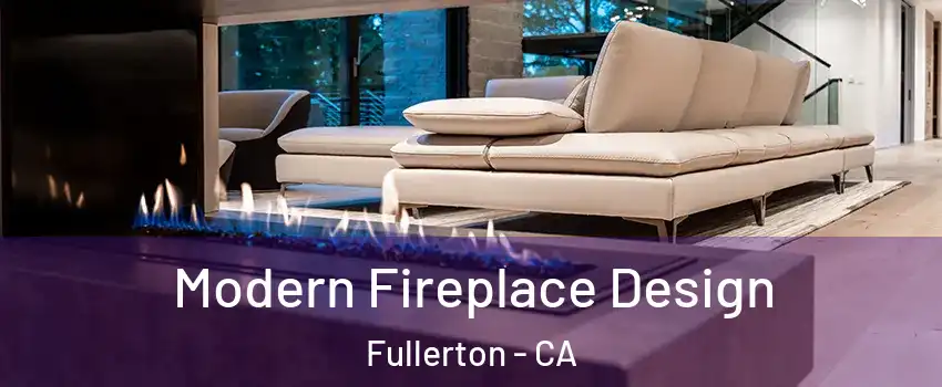 Modern Fireplace Design Fullerton - CA