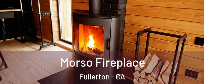 Morso Fireplace Fullerton - CA