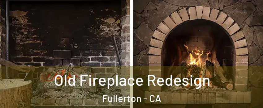 Old Fireplace Redesign Fullerton - CA