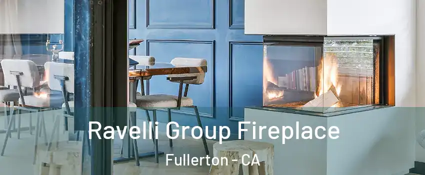 Ravelli Group Fireplace Fullerton - CA