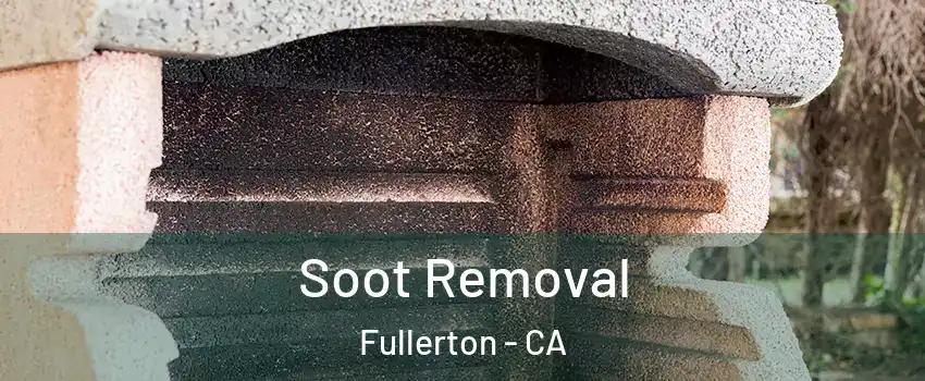 Soot Removal Fullerton - CA