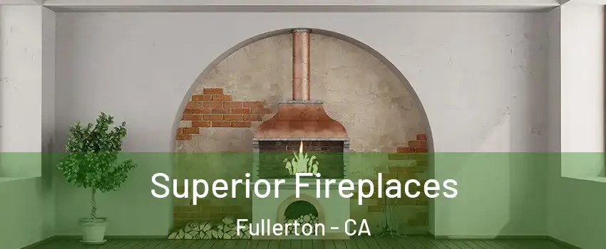 Superior Fireplaces Fullerton - CA