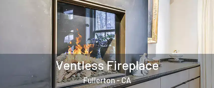 Ventless Fireplace Fullerton - CA